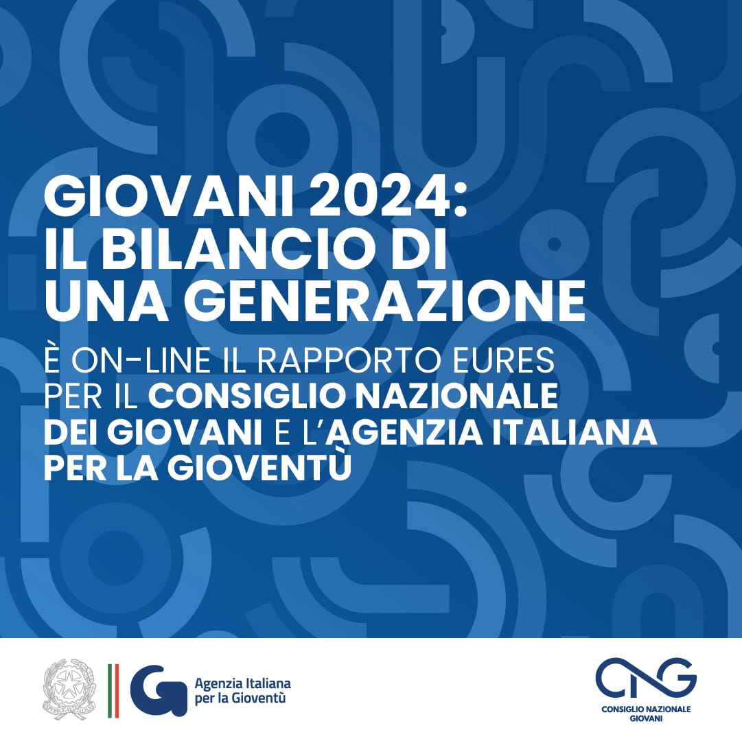 “Giovani 2024: il bilancio di una generazione”: rapporto EURES per il Consiglio Nazionale dei Giovani e l’Agenzia Italiana per la Gioventù
