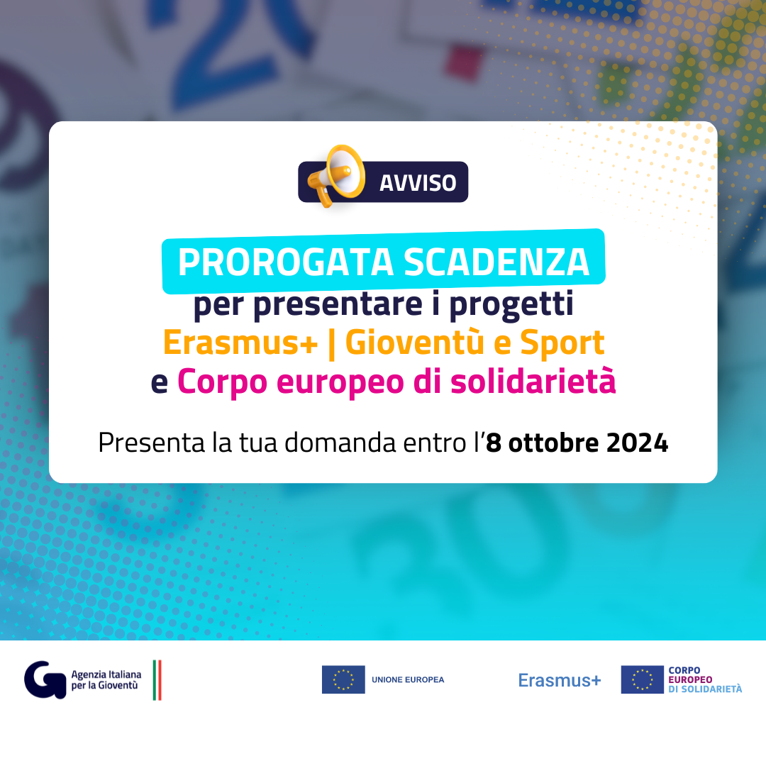 Erasmus+ e Corpo europeo di solidarietà: proroga della scadenza all’8 ottobre 2024!